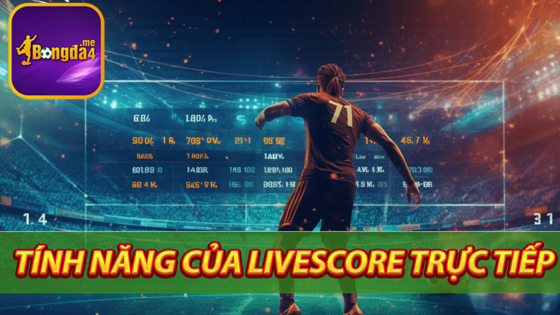 Các-tính-năng-của-Livescore trực-tiếp-tại-bongdaso