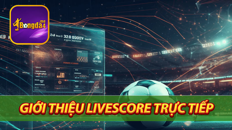 Giới-thiệu-Livescore trực-tiếp-cùng-những-điều-cần-biết